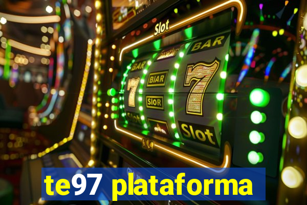 te97 plataforma